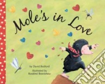 Mole's in Love libro in lingua di Bedford David, Beardshaw Rosalind (ILT)
