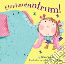Elephantantrum! libro in lingua di Shields Gillian, Johnson-isaacs Cally (ILT)
