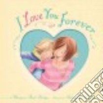 I Love You Forever libro in lingua di Bridges Margaret Park, McNicholas Shelagh (ILT)
