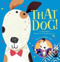 That Dog! libro in lingua di Shields Gillian, Johnson-isaacs Cally (ILT)