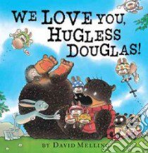 We Love You, Hugless Douglas! libro in lingua di Melling David