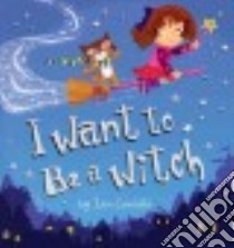 I Want to Be a Witch libro in lingua di Cunliffe Ian