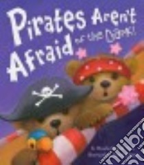 Pirates Aren't Afraid of the Dark! libro in lingua di Powell-tuck Maudie, Edgson Alison (ILT)