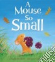 A Mouse So Small libro in lingua di McAllister Angela, Pedler Caroline (ILT)
