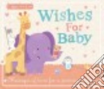 Wishes for Baby libro in lingua di Tiger Tales (COR), Ward Sarah (ILT)