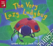 The Very Lazy Ladybug libro in lingua di Finn Isobel, Tickle Jack (ILT)