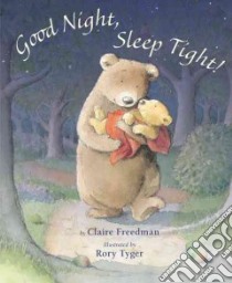 Good Night, Sleep Tight! libro in lingua di Freedman Claire, Tyger Rory (ILT)
