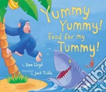 Yummy Yummy! Food for My Tummy! libro in lingua di Lloyd Sam, Tickle Jack (ILT)