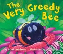 The Very Greedy Bee libro in lingua di Smallman Steve, Tickle Jack (ILT)