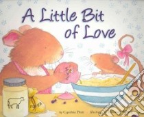 A Little Bit of Love libro in lingua di Platt Cynthia, Whitty Hannah (ILT)