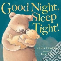 Goodnight, Sleep Tight libro in lingua di Freedman Claire, Tyger Rory (ILT)