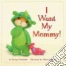 I Want My Mommy! libro in lingua di Corderoy Tracey, Edgson Alison (ILT)