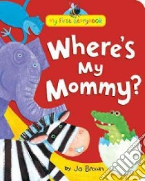Where's My Mommy? libro in lingua di Brown Jo