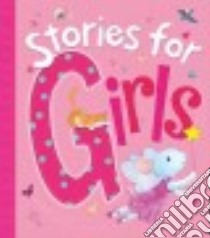 Stories for Girls libro in lingua di Scamell Ragnhild, Hansen Gaby (ILT), Freedman Claire, Yerrill Gail (ILT), Robinson Hilary