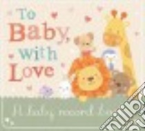 To Baby With Love libro in lingua di Ward Sarah (ILT)