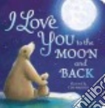 I Love You to the Moon and Back libro in lingua di Hepworth Amelia, Warnes Tim (ILT)