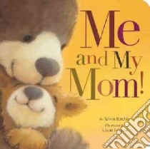 Me and My Mom! libro in lingua di Ritchie Alison, Edgson Alison (ILT)