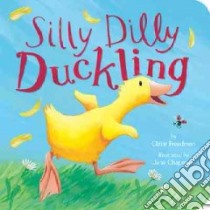 Silly Dilly Duckling libro in lingua di Freedman Claire, Chapman Jane (ILT)
