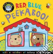 Red, Blue Peek-a-Boo! libro in lingua di Rusling Annette, Saunders Katie (ILT)