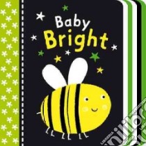 Baby Bright libro in lingua di Tiger Tales (COR), Meredith Samantha (ILT)