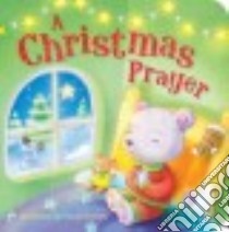 A Christmas Prayer libro in lingua di Caterpillar Books (COR), Rekjeck Sanja (ILT)
