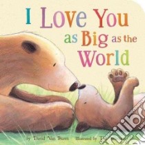 I Love You As Big As the World libro in lingua di Van Buren David, Warnes Tim (ILT)