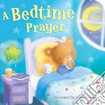 A Bedtime Prayer libro in lingua di Tiger Tales (COR), Rescek Sanja (ILT)
