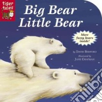 Big Bear Little Bear libro in lingua di Bedford David, Chapman Jane (ILT)