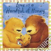 Love Is a Handful of Honey libro in lingua di Andreae Giles, Cabban Vanessa (ILT)