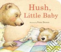 Hush, Little Baby libro in lingua di Brown Petra (ILT)