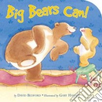 Big Bears Can! libro in lingua di Bedford David, Hansen Gaby (ILT)