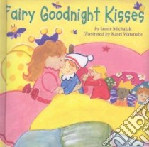 Fairy Goodnight Kisses libro in lingua di Michalak Jamie, Watanabe Kaori (ILT)