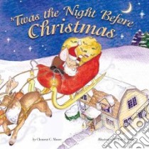 Twas the Night Before Christmas libro in lingua di Moore Clement Clarke, Whelan Kat (ILT)