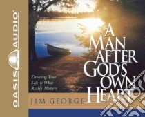 A Man After God's Own Heart (CD Audiobook) libro in lingua di George Jim, Wheatley Greg (NRT)