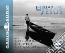 Lead Like Jesus (CD Audiobook) libro in lingua di Blanchard Kenneth H., Hybels Bill, Warren Rick