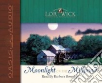 Moonlight On The Millpond (CD Audiobook) libro in lingua di Wick Lori, Rosenblat Barbara (NRT)