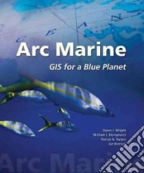 Arc Marine libro in lingua di Wright Dawn J., Blongewicz Michael J., Halpin Patrick N., Breman Joe, Lubchenco Jane (FRW)
