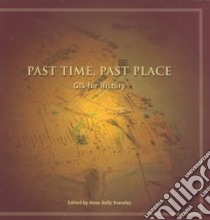 Past Time, Past Place libro in lingua di Knowles Anne Kelly (EDT)