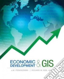 Economic Development & GIS libro in lingua di Pogodzinski J. M., Kos Richard M.