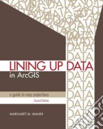Lining Up Data in Arcgis libro in lingua di Maher Margaret M.