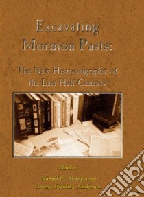 Excavating Mormon Pasts libro in lingua di Bringhurst Newell G. (EDT), Anderson Lavina Fielding, Bringhurst Newell G.