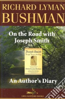On the Road With Joseph Smith libro in lingua di Bushman Richard L.
