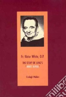 Fr. Victor White, O.P. libro in lingua di Weldon Clodagh