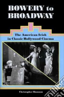 Bowery to Broadway libro in lingua di Shannon Christopher