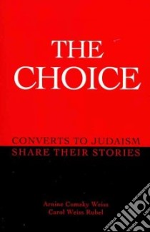 The Choice libro in lingua di Weiss Arnine Cumsky, Rubel Carol Weiss, Schulweis Harold M. (FRW), Sebert Lawrence (FRW)