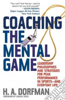 Coaching the Mental Game libro in lingua di Dorfman H. A., Tosca Carlos (FRW)
