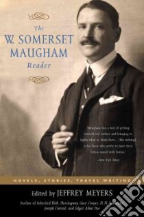 The W. Somerset Maugham Reader libro in lingua di Maugham W. Somerset, Meyers Jeffrey (EDT)