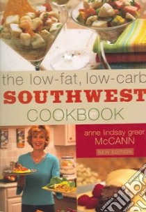 The Low-Fat Low-Carb Southwest Cookbook libro in lingua di Mccann Anne Lindsay Greer