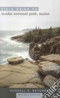 Field Guide To Acadia National Park, Maine libro in lingua di Butcher Russell D.