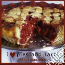 I Love Pies And Tarts libro in lingua di Kershner Nancy